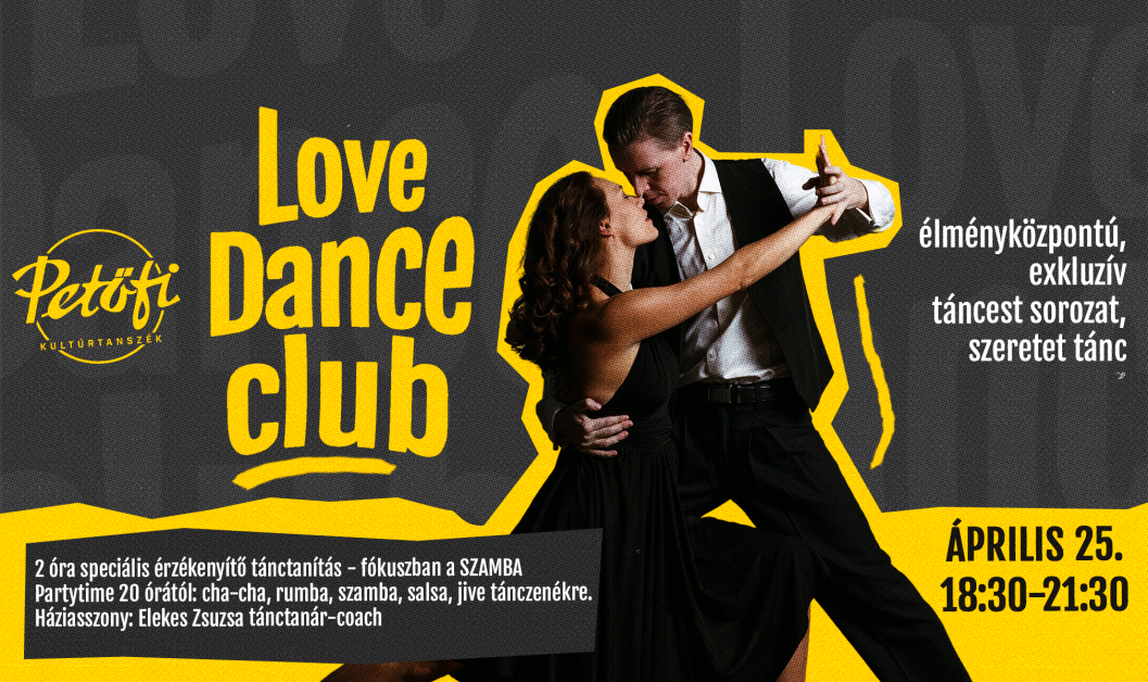 Love Dance Club | Petőfi Kultúrtanszék | 04.25. Csütörtök